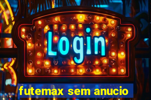 futemax sem anucio